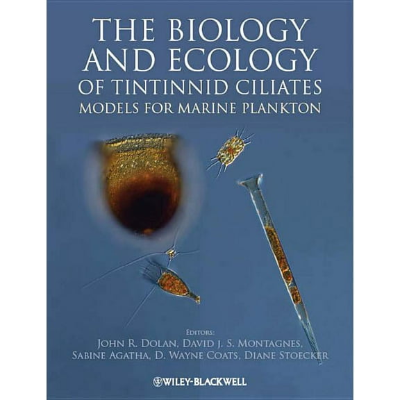 The Biology and Ecology of Tintinnid Ciliates: Models for Marine Plankton, (Hardcover)