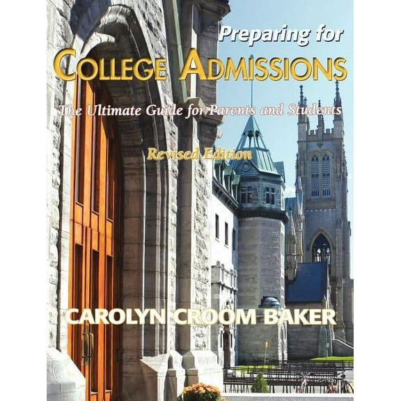 Preparing For College Admissions: The Ultimate Guide for Parents and Students-Revised Edition, (Paperback)
