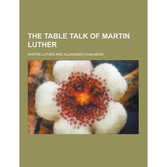 Pre-Owned The Table Talk of Martin Luther (Paperback)