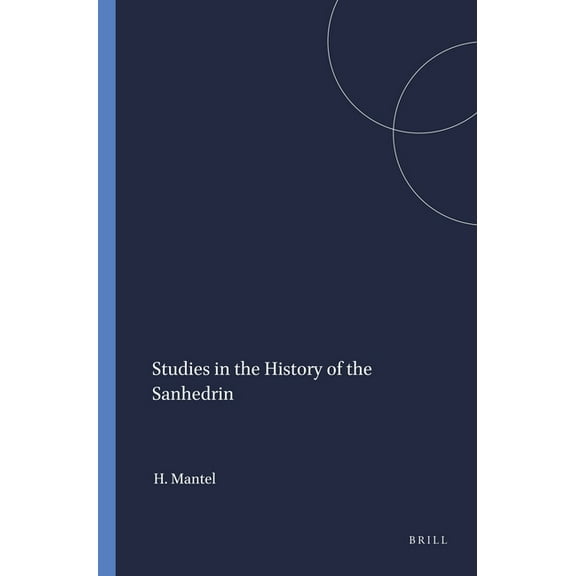 Harvard Semitic Studies Studies in the History of the Sanhedrin, Book 17, (Paperback)