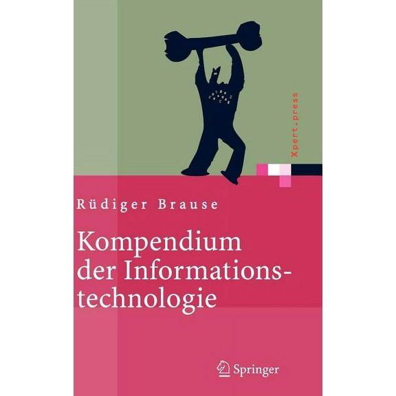Xpert.Press Kompendium der Informationstechnologie: Hardware, Software, Client-Server-Systeme, Netzwerke, Datenbanken, (Hardcover)