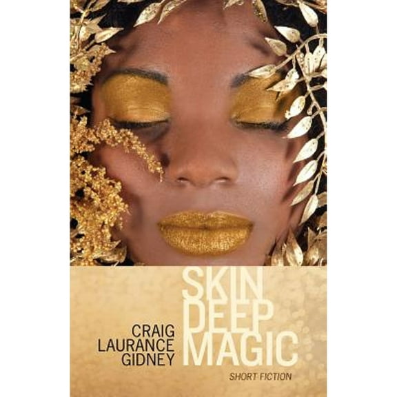 Skin Deep Magic: Short Fiction (Paperback)