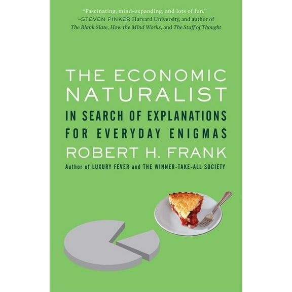 The Economic Naturalist: In Search of Explanations for Everyday Enigmas, (Paperback)