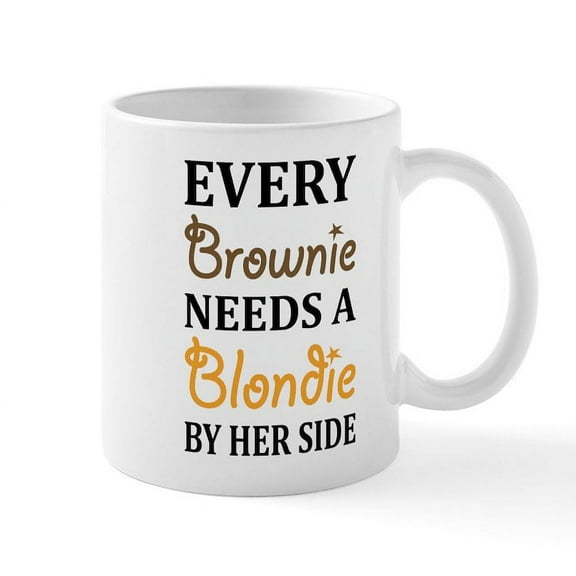 CafePress - Every Brownie Needs A Blondie Best Friend Mugs - 11 oz Ceramic Mug - Novelty Coffee Tea Cup