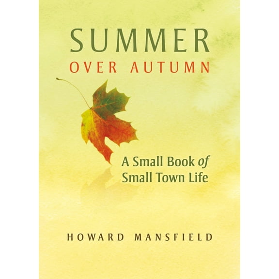 Summer Over Autumn: A Small Book of Small-Town Life (Paperback)