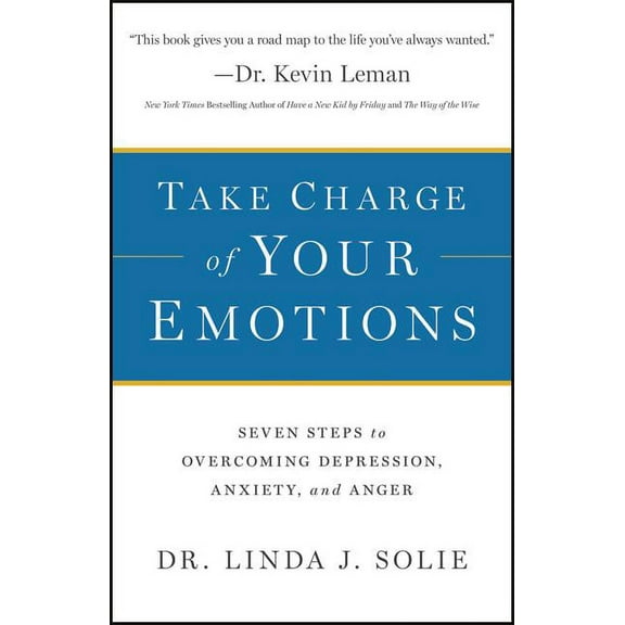 Take Charge of Your Emotions: Seven Steps to Overcoming Depression, Anxiety, and Anger, (Paperback)