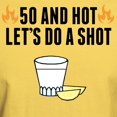 thumbnail image 3 of CafePress - 50 And Hot T Shirt - Light T-Shirt - CP, 3 of 4