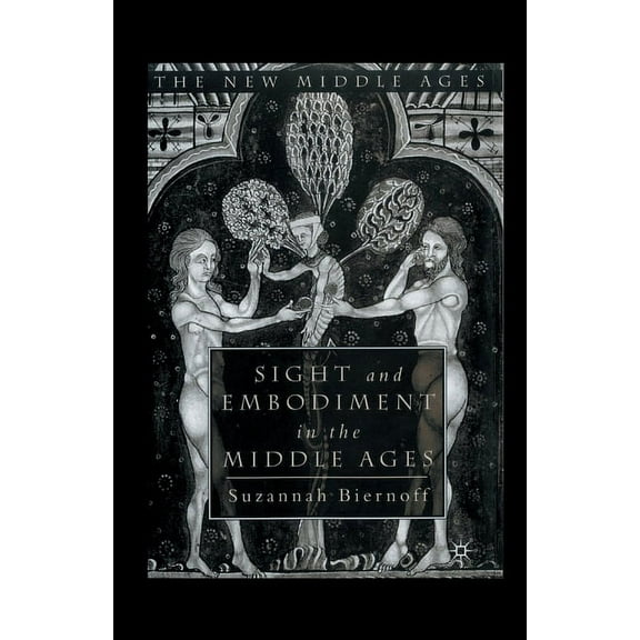 New Middle Ages Sight and Embodiment in the Middle Ages, (Paperback)