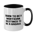 thumbnail image 2 of BORN TO BE A MORTICIAN, DESTINED TO BE A BADASS. Two Tone 11oz Mug, Mortician Cup, Love Gifts For Mortician from Friends, 2 of 5