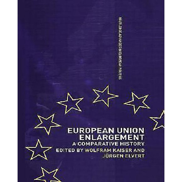European Union Enlargement: A Comparative History (Routledge Advances in European Politics)
