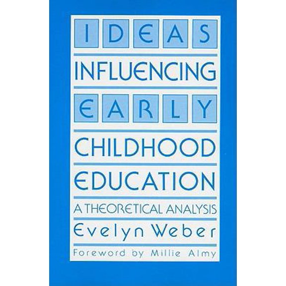 Pre-Owned Ideas Influencing Early Childhood Education: A Theoretical Analysis (Paperback) 0807727628 9780807727621