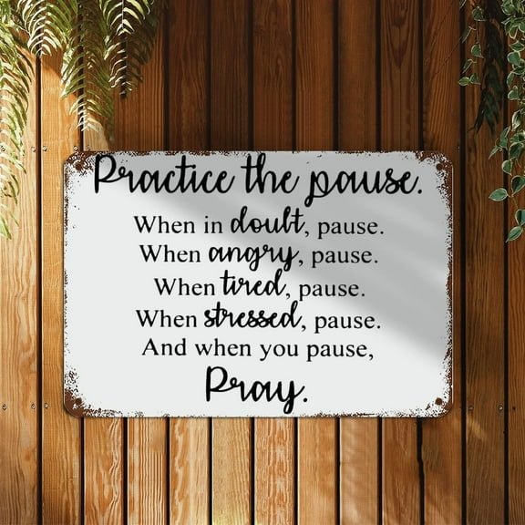 Practice The Pause Signs with Funny Quotes Metal Sign Motivational Wall Art Rustic Wall Decorations Size: 12 x 16 inch