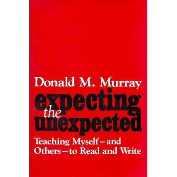 Pre-Owned Expecting the Unexpected: Teaching Myself and Others to Read and Write (Paperback) 0867092432 9780867092431