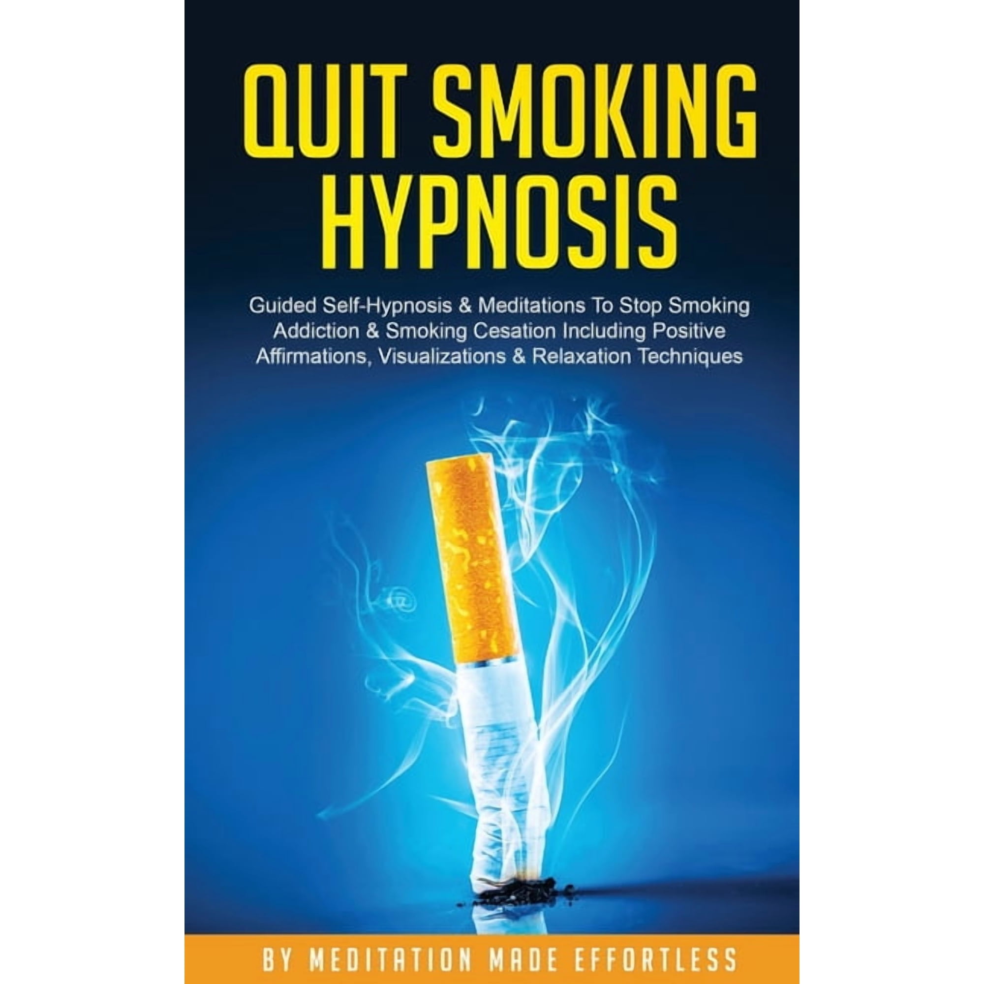 Quit Smoking Hypnosis Guided Self-Hypnosis & Meditations To Stop Smoking Addiction & Smoking Cessation Including Positiv, (Paperback)