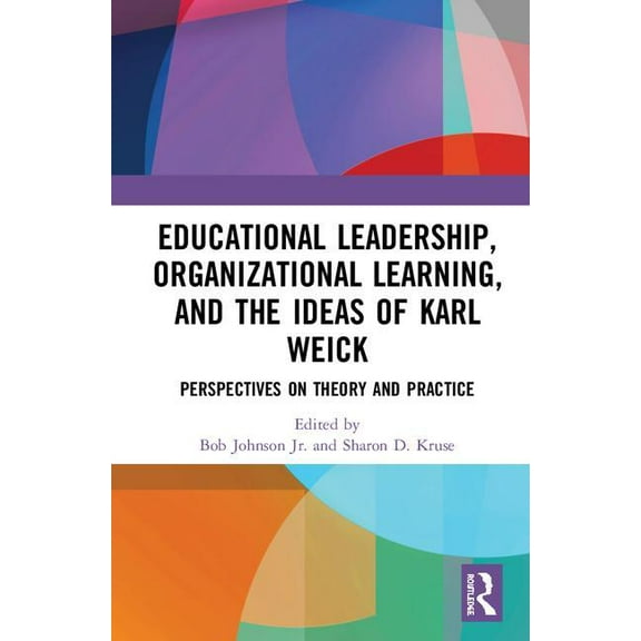 Educational Leadership, Organizational Learning, and the Ideas of Karl Weick: Perspectives on Theory and Practice, (Hardcover)