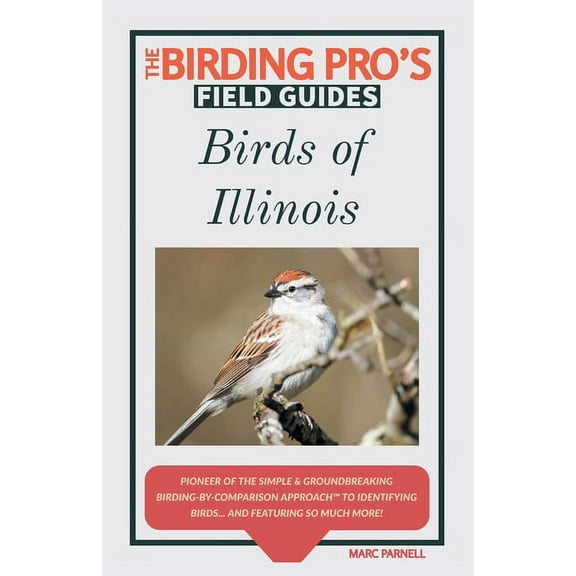 The Birding Pro's Field Guides Birds of Illinois (The Birding Pro's Field Guides), (Paperback)