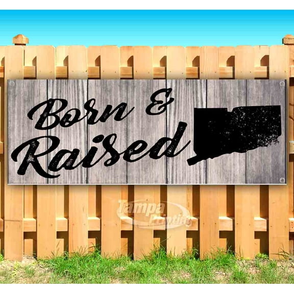 Born & Raised Connecticut 13 oz Vinyl Banner With Metal Grommets
