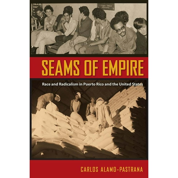 Seams of Empire: Race and Radicalism in Puerto Rico and the United States, (Hardcover)