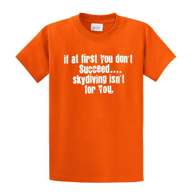 Skydiving Short Sleeve T-shirt If at First You Dont Succeed Funny Humorous  Pun Comedic Cool-Orange-6Xl 