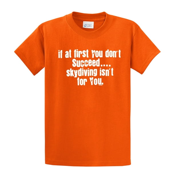 Skydiving Short Sleeve T-shirt If at First You Dont Succeed Funny Humorous Pun Comedic Cool-Orange-6Xl Skydiving Short Sleeve T-shirt If at First You Dont Succeed Funny Humorous Pun Comedic Cool-Orange-6Xl