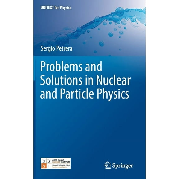 Unitext for Physics Problems and Solutions in Nuclear and Particle Physics, (Hardcover)