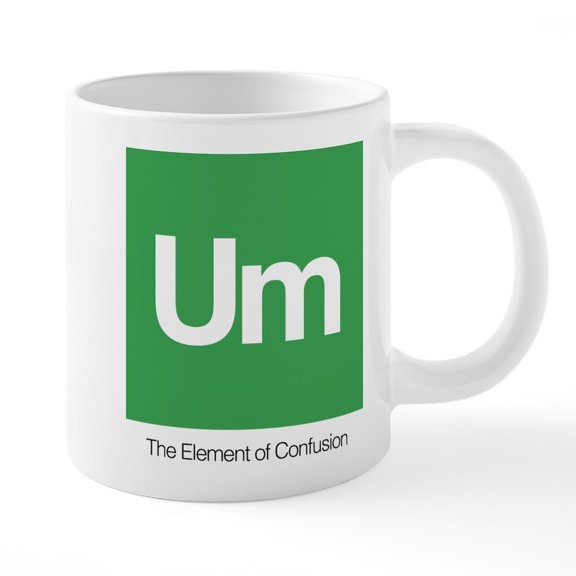 CafePress - The Element Of Confusion - 20 Oz White Ceramic Mega Mug