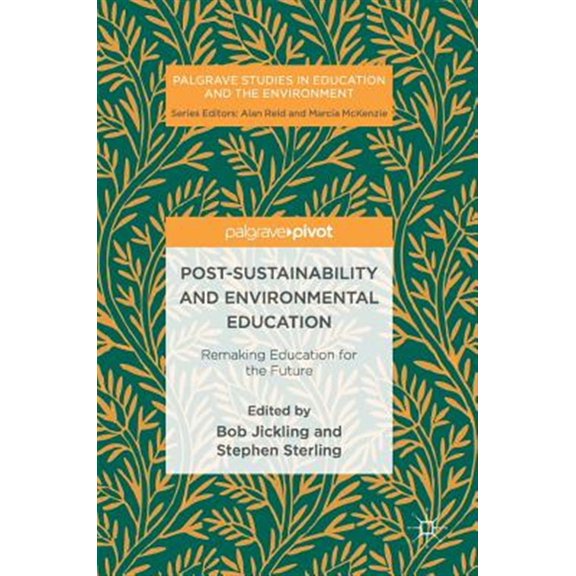 Pre-Owned Palgrave Studies in Education and the Environment: Post-Sustainability and Environmental Education: Remaking Education for the Future (Hardcover)