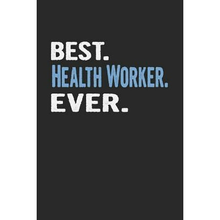 Best. Health Worker. Ever.: Blank Lined Notebook Journal (Best Health Products In India)