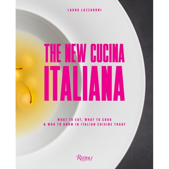 The New Cucina Italiana: What to Eat, What to Cook, and Who to Know in Italian Cuisine Today, (Hardcover)