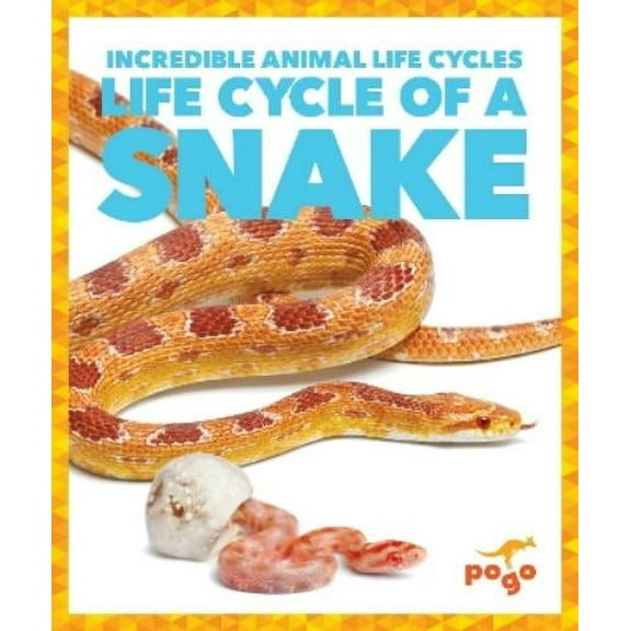 Incredible Animal Life Cycles: Life Cycle of a Snake (Hardcover)