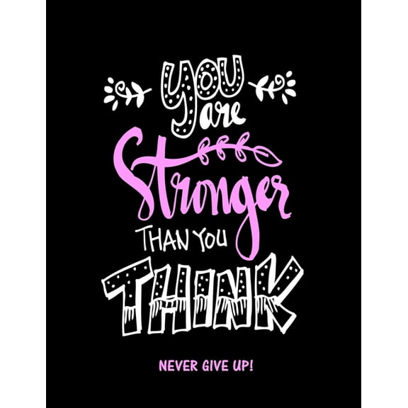 Inspirational Journals to Write in You Are Stronger Than You Think: Never Give Up, Book 17, (Paperback)