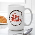 thumbnail image 6 of CafePress - Give Thanks - 15 oz Ceramic Large White Novelty Mug, 6 of 6