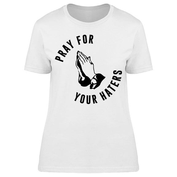 Pray For You Haters Women's T-shirt