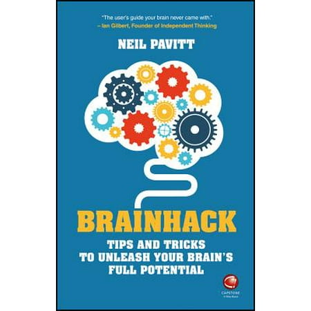 Brainhack Tips And Tricks To Unleash Your Brain S Full
