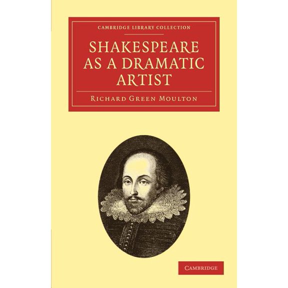 Cambridge Library Collection - Literary Shakespeare as a Dramatic Artist: A Popular Illustration of the Principles of Scientific Criticism, (Paperback)
