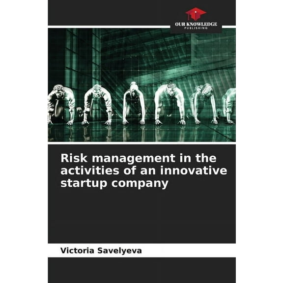 Risk management in the activities of an innovative startup company, (Paperback)