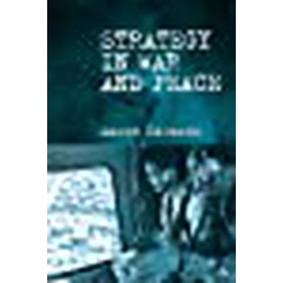 Strategy in War and Peace: A Critical Introduction (Paperback)