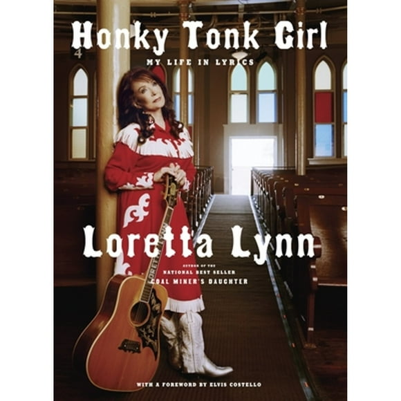 Pre-Owned Honky Tonk Girl: My Life in Lyrics (Hardcover 9780307594891) by Loretta Lynn