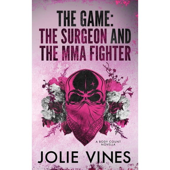 The Game - the Surgeon and the MMA Fighter (a Body Count novella), (Paperback)