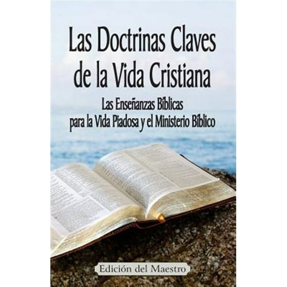 Las Doctrinas Claves de la Vida Cristiana (Edición del Maestro): Las Enseñanzas Bíblicas para la (Paperback) by Jeremy J Markle