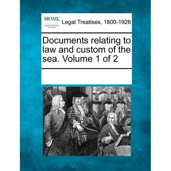 Documents relating to law and custom of the sea. Volume 1 of 2 (Paperback)