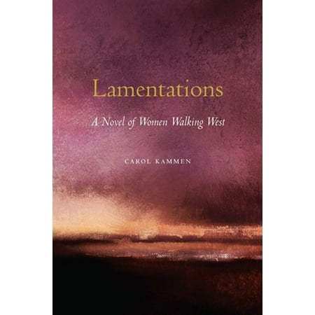 Pre-Owned Lamentations: A Novel of Women Walking West (Paperback) 1496227816 9781496227812