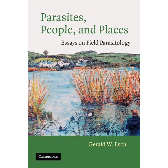 Parasites, People, and Places: Essays on Field Parasitology, (Paperback)