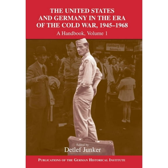 The United States and Germany in the Era of the Cold War, 1945 1990: A Handbook, (Paperback)