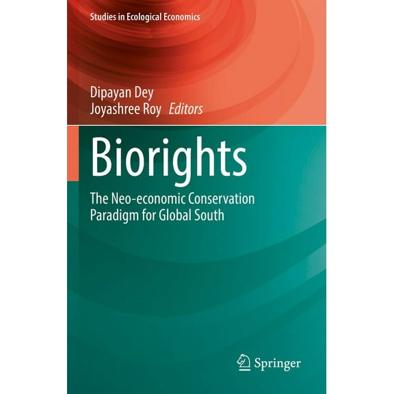 Studies in Ecological Economics Biorights: The Neo-Economic Conservation Paradigm for Global South, Book 7, (Paperback)