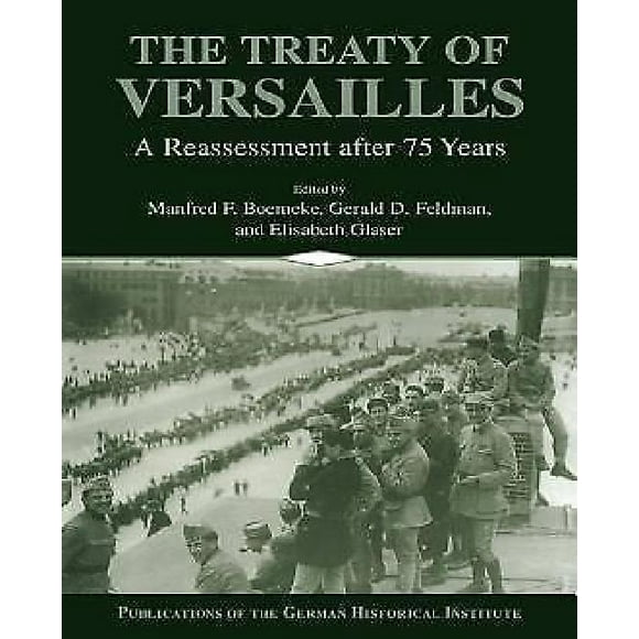The Treaty of Versailles: A Reassessment after 75 Years