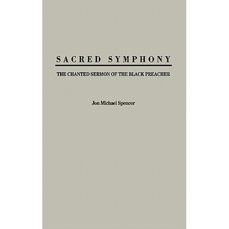 Sacred Symphony : The Chanted Sermon of the Black