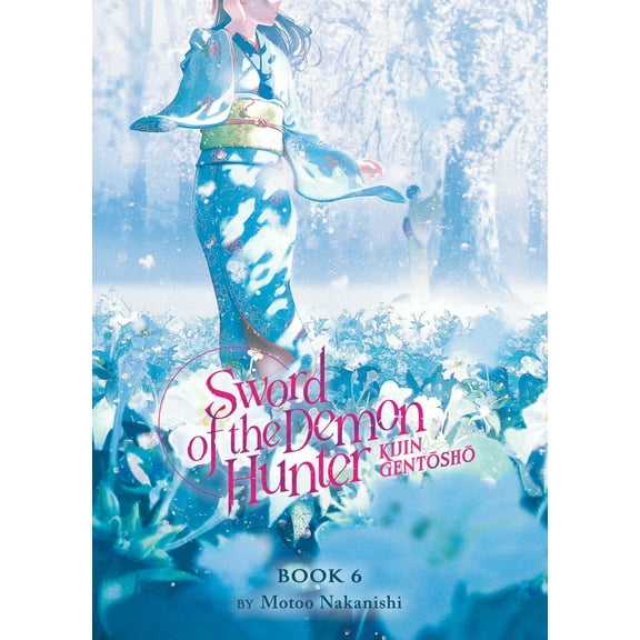 Sword of the Demon Hunter: Kijin Gentosho (Light Novel): Sword of the Demon Hunter: Kijin Gentosho (Light Novel) Vol. 6 (Series #6) (Paperback)