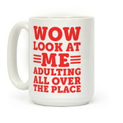 LookHUMAN Wow Look At Me Adulting All Over The Place White 15 Ounce Ceramic Coffee Mug