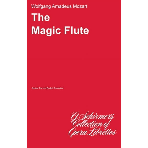 The Magic Flute (Die Zauberflote): Libretto, (Paperback)